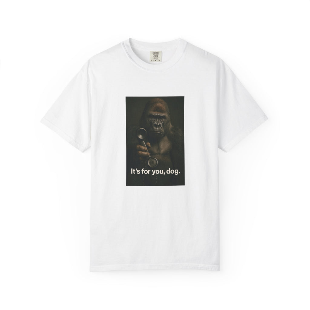 its for you dog